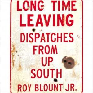 Long Time Leaving, Roy Blount