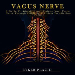 Vagus Nerve, Ryker Placid