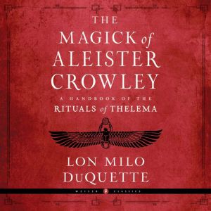 The Magick of Aleister Crowley, Lon Milo DuQuette