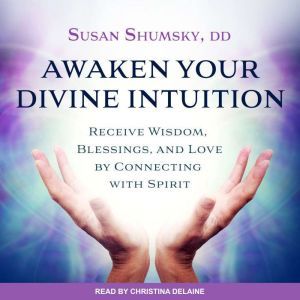 Awaken Your Divine Intuition, DD Shumsky