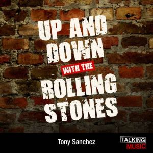Up and Down With The Rolling Stones, Tony Sanchez