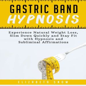 Gastric Band Hypnosis, Elizabeth Snow