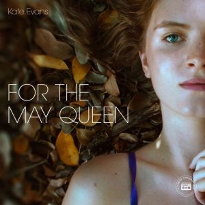 For the May Queen, Kate Evans