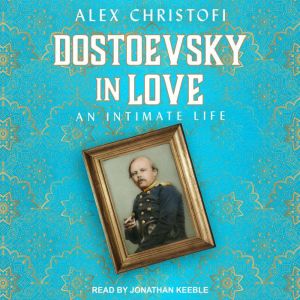 Dostoevsky in Love, Alex Christofi