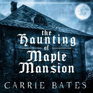 The Haunting of Maple Mansion