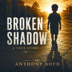 Broken Shadow, Anthony Boyd
