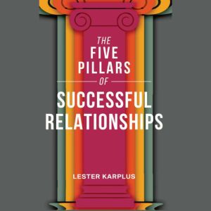 The Five Pillars of Successful Relationships