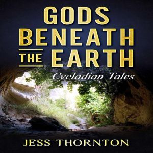Gods Beneath the Earth, Jess Thornton