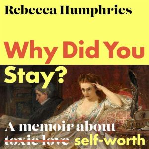 Why Did You Stay? The instant Sunday..., Rebecca Humphries