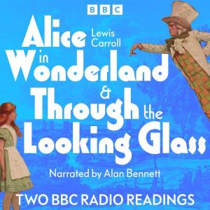 Alice In Wonderland & Through The Looking Glass