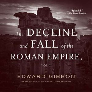 The Decline and Fall of the Roman Emp..., Edward Gibbon