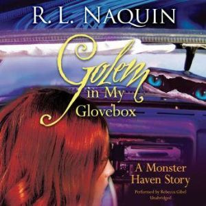 Golem in My Glovebox, R.L. Naquin