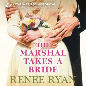 The Marshal Takes a Bride, Renee Ryan
