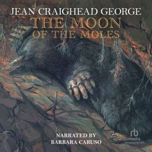 The Moon of the Moles, Jean Craighead George