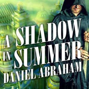 A Shadow in Summer, Daniel Abraham