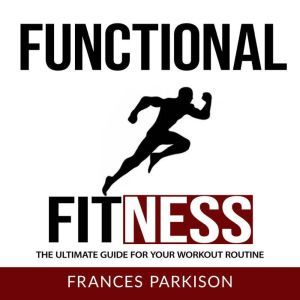Functional Fitness The Ultimate Guid..., Frances Parkison