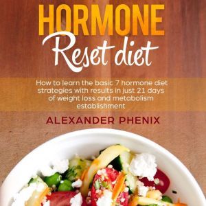 Hormone Reset Diet, Alexander Phenix
