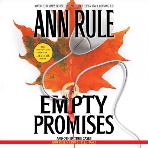 Empty Promises: Anne Rule's Crime Files, #7