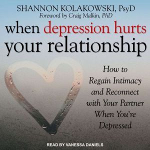 When Depression Hurts Your Relationsh..., PsyD Kolakowski