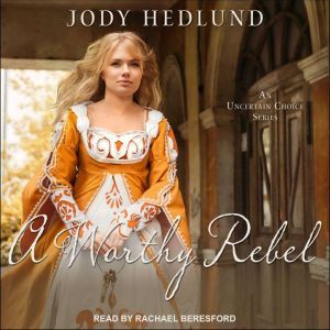 A Worthy Rebel, Jody Hedlund