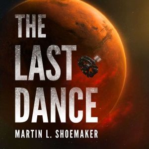 The Last Dance, Martin L. Shoemaker