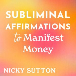Subliminal Affirmations to Manifest M..., Nicky Sutton
