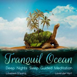 Tranquil Ocean Deep Nights Sleep Guid..., Loveliest Dreams