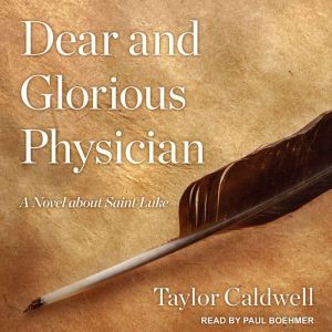 Dear and Glorious Physician, Taylor Caldwell