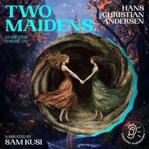 Two Maidens Story Time, Episode 179..., Hans Christian Andersen