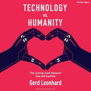 Technology vs Humanity, Gerd Leonhard