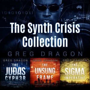 The Synth Crisis Collection (Books 1-3): A Futuristic Crime Thriller