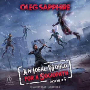 An Ideal World for a Sociopath: Book 5