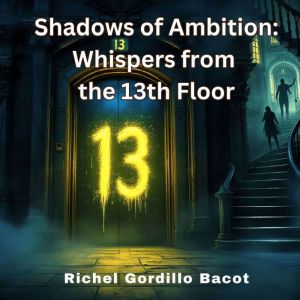 Shadows of Ambition Whispers from th..., Richel Gordillo Bacot