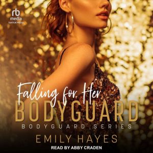 Falling For Her Bodyguard, Emily Hayes