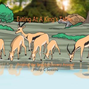 Eating At A Kings Table, Philip C Sossou