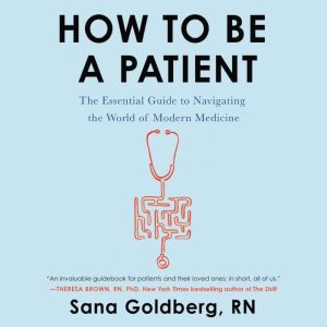 How to Be a Patient, Sana Goldberg