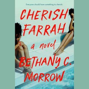 Cherish Farrah, Bethany C. Morrow