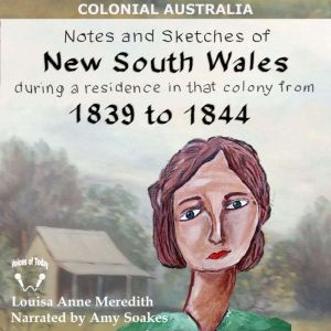 Notes and Sketches of New South Wales..., Louisa Anne Meredith