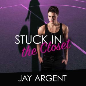 Stuck in the Closet, Jay Argent
