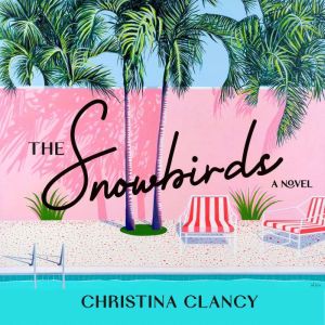 The Snowbirds: A Novel