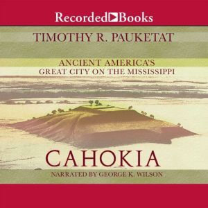 Cahokia, Timothy R. Pauketat