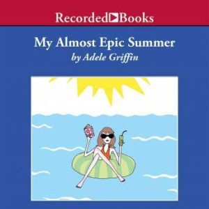 My Almost Epic Summer, Adele Griffin