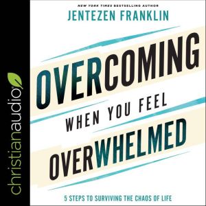 Overcoming When You Feel Overwhelmed, Jentezen Franklin