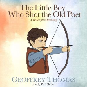 The Little Boy Who Shot the Old Poet, Geoffrey Thomas