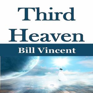 Third Heaven, Bill Vincent