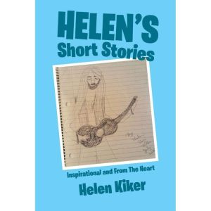 Helens Short Stories, Helen Kiker
