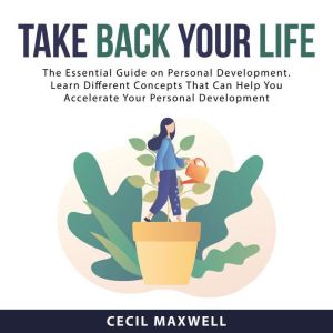 Take Back Your Life The Essential Gu..., Cecil Maxwell
