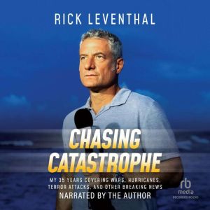 Chasing Catastrophe, Rick Leventhal