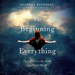 The Beginning of Everything, Andrea J. Buchanan