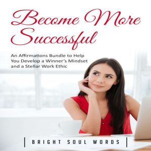 Become More Successful An Affirmatio..., Bright Soul Words